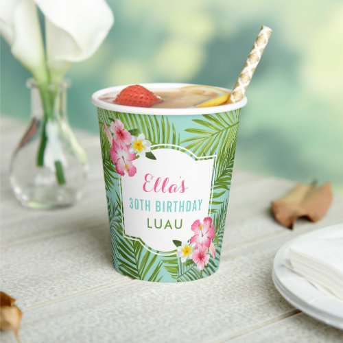 Tropical Pink Floral 30th Birthday Luau Party Paper Cups