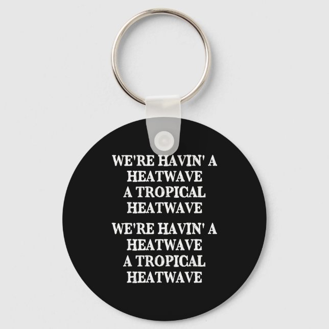 Tropical summer heatwave we're having fun  keychain (Front)