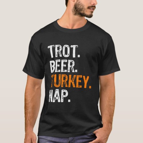Trot Beer Turkey Nap Thanksgiving T_Shirt