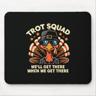 Trot Squad We'll Get There When We Get There Turke Mouse Pad
