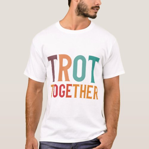 Trot together  T_Shirt