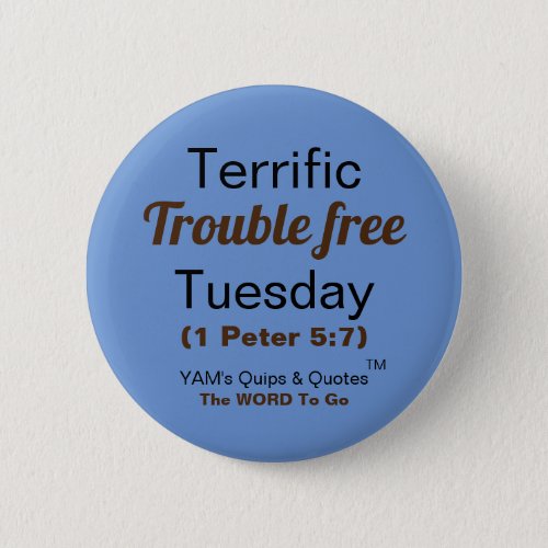 Trouble Free Tuesday Yes well take it Button