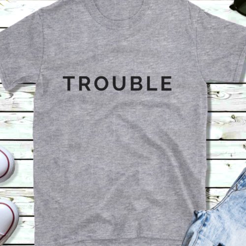 Trouble   Funny Couples Black Text T_Shirt His