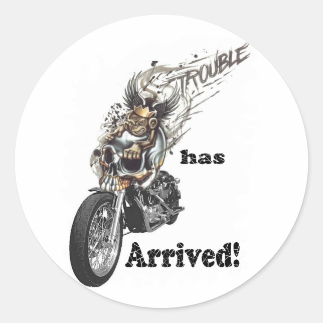 Trouble has Arrived Classic Round Sticker (Front)