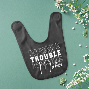 Trouble Maker  Baby Bib