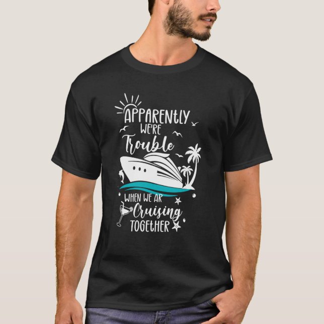 Trouble Matching Girls Cruise ship Cute Cruising   T-Shirt (Front)