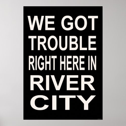 TROUBLE RIGHT HERE IN RIVER CITY 15 x 22 Poster