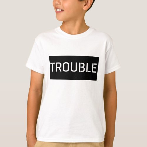 Trouble Typography T_Shirt