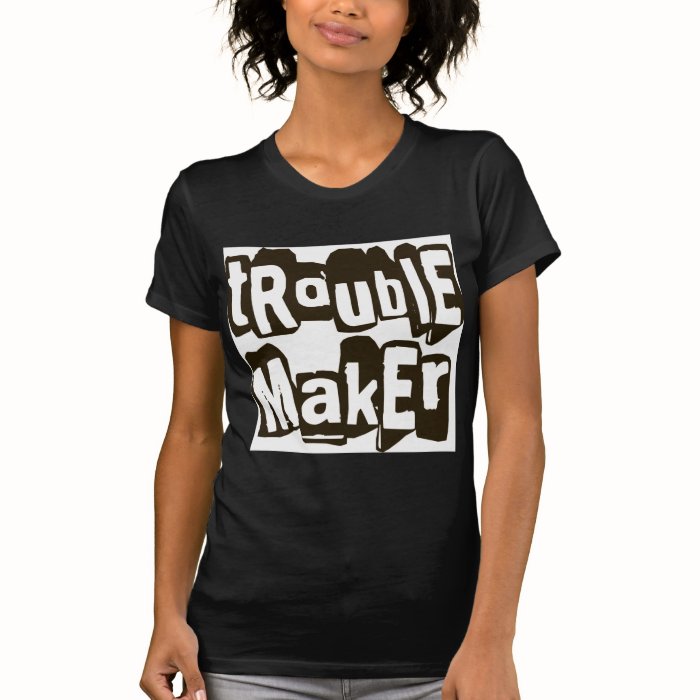 TROUBLEMAKER funny tshirt graphic tee shirt women