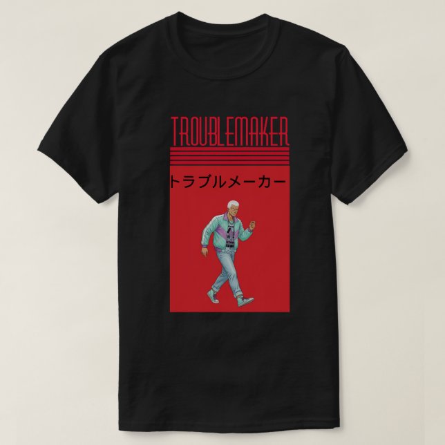 Troublemaker  T-Shirt (Design Front)