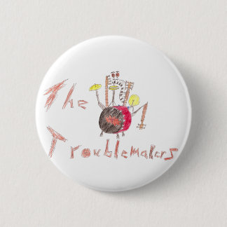 Troublmakers flair pinback button