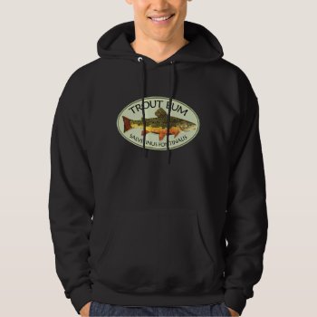 Trout Bum Fishing Hoodie by TroutWhiskers at Zazzle