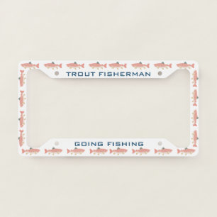 Trout Fisherman Going Fishing License Plate Frame