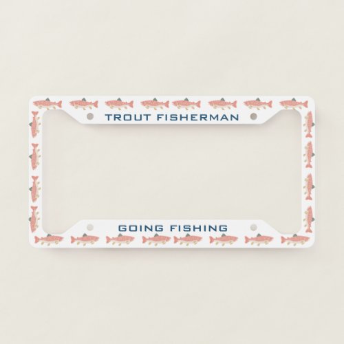Trout Fisherman Going Fishing License Plate Frame