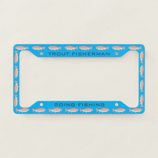 Trout Fisherman Going Fishing License Plate Frame  (Front)