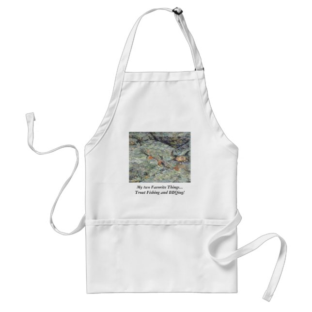 Trout Fishing & BBQ ing! My Two Favorite Things! Adult Apron (Front)