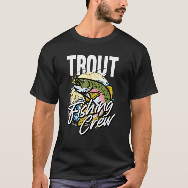 Trout Fishing Crew  Fisherman Rod Hook Trout Fishi T-Shirt (Front)