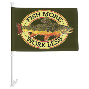 https://rlv.zcache.com/trout_fishing_fish_more_work_less_car_flag-r7b7ed9256976441dba98cf5ebe565114_zpsm8_307.jpg?rlvnet=1