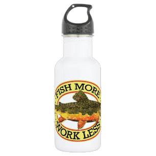 Trout Fishing Fish More Work Less Water Bottle