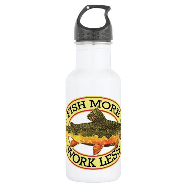 Trout Fishing Fish More Work Less Water Bottle (Front)