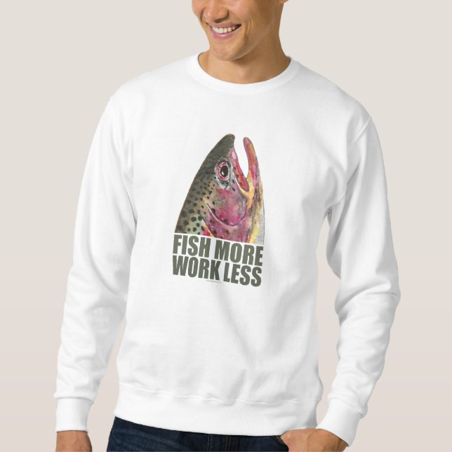 Trout Fishing More Sweatshirt (Front)