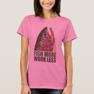 Trout Fishing More T-Shirt