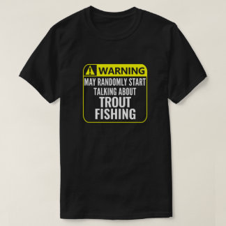 Trout Fishing Warning Sign Customizable Fisherman T-Shirt