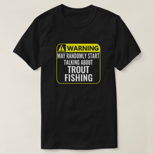 Trout Fishing Warning Sign Customizable Fisherman T_Shirt