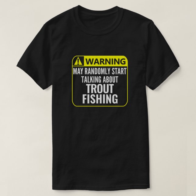 Trout Fishing Warning Sign Customizable Fisherman T-Shirt (Design Front)