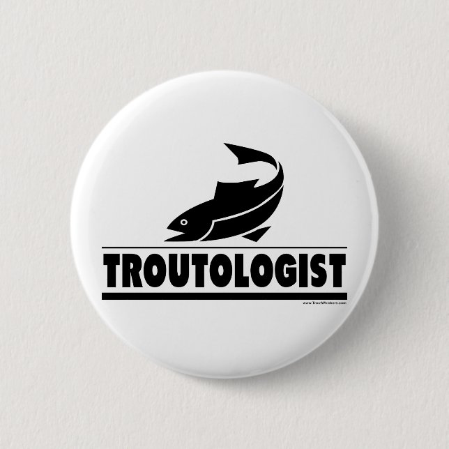 Trout -ologist - Humorous Trout Fish Pinback Button (Front)