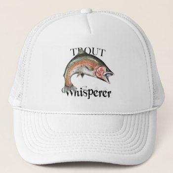 Trout Whisperer Trucker Hat by pjwuebker at Zazzle