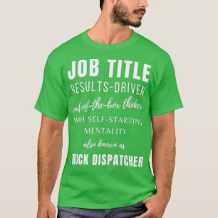 Truck Dispatcher Truck Dispatcher Jobs Co Worker C T-Shirt