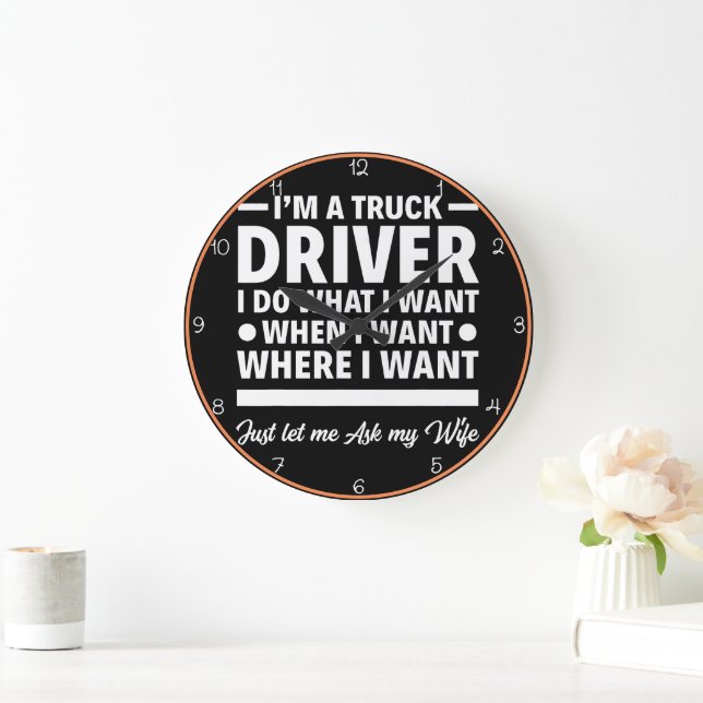 Truck Driver: Ask My Wife Humour Large Clock (Home)