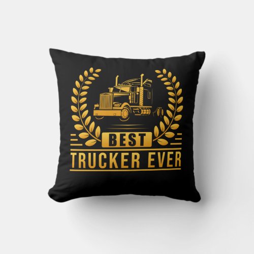 Truck Driver Best Trucker Ever Throw Pillow