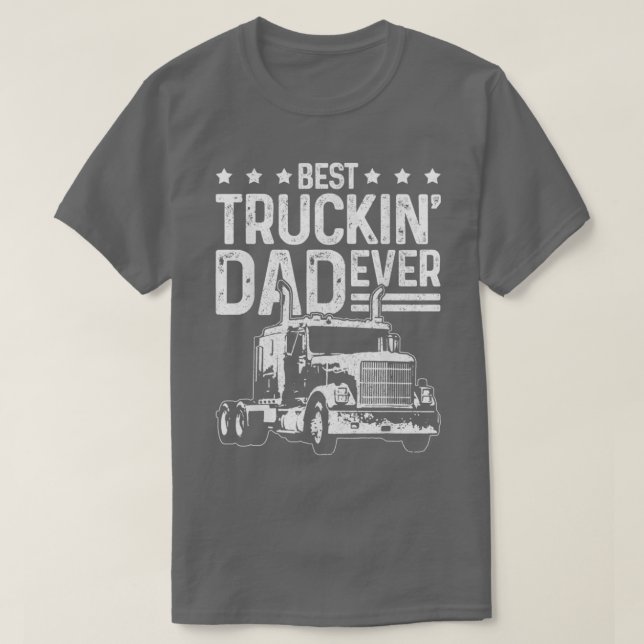 Truck Driver Best Truckin Dad Ever Funny T-Shirt (Design Front)
