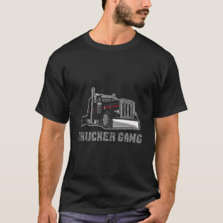 Truck Driver Big Trucking Trucker Gang T-Shirt