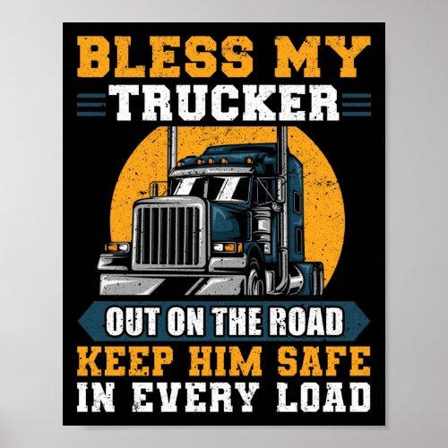 Truck Driver Bless My Trucker Out On The Road Poster