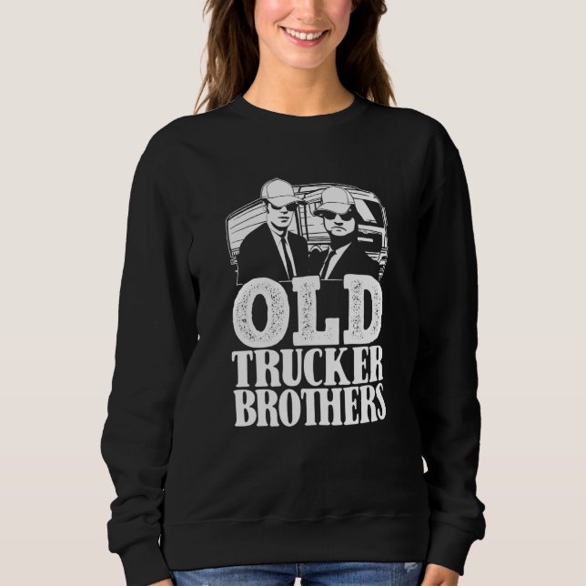 Truck Driver Brothers Trucking  Big Rig Old Man Tr Sweatshirt (Front)
