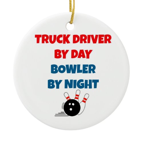 Truck Driver by Day Bowler by Night Ceramic Ornament