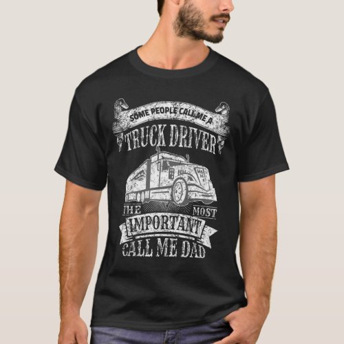 Truck Driver Dad Fathers Day Gift Trucker T_Shirt
