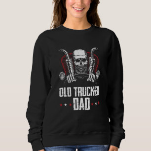 Truck Driver Dad Trucking  Big Rig Old Man Trucker Sweatshirt