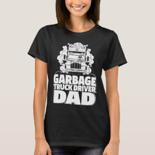 Truck Driver Dad Trucking  Rig Trucker Garbage Tru T-Shirt