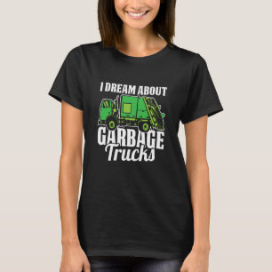 Truck Driver Dream Rig Trucking  Trucker Garbage T T-Shirt