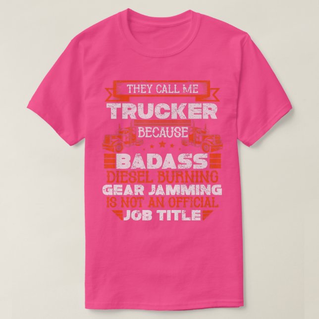 Truck Driver - Funny Big Trucking Badass Diesel Tr T-Shirt (Design Front)