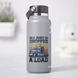 Truck Driver Funny Equipment I Just Dropped A Load Sticker
