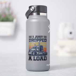 Truck Driver Funny Equipment I Just Dropped A Load Sticker