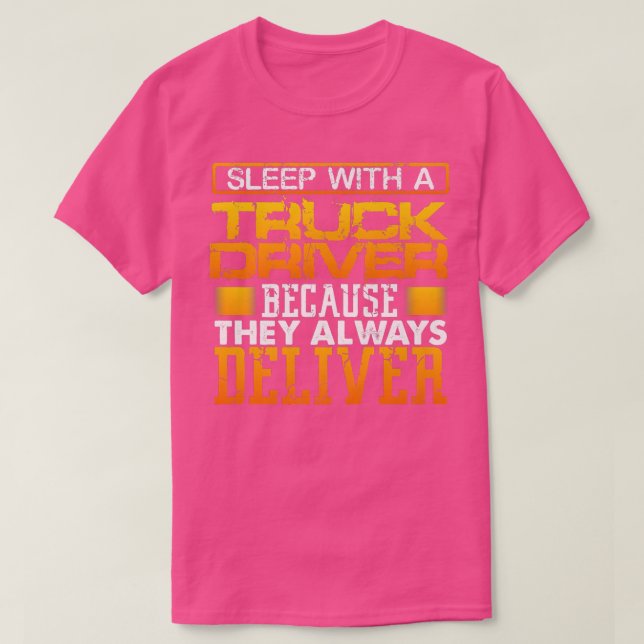 Truck Driver Funny Tee For Men They Always Deliver (Design Front)