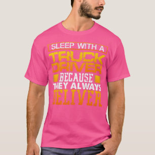Truck Driver Funny Tee For Men They Always Deliver