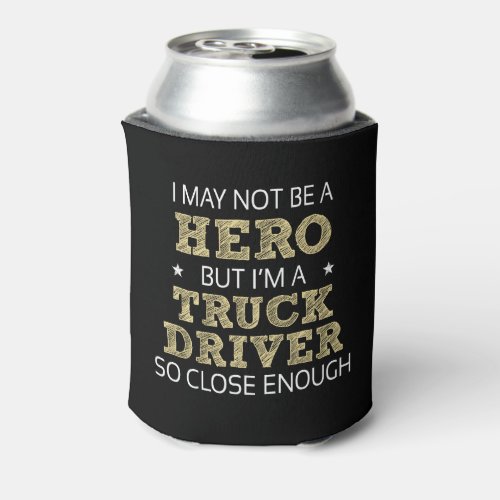 Truck Driver Hero Humor Novelty Can Cooler