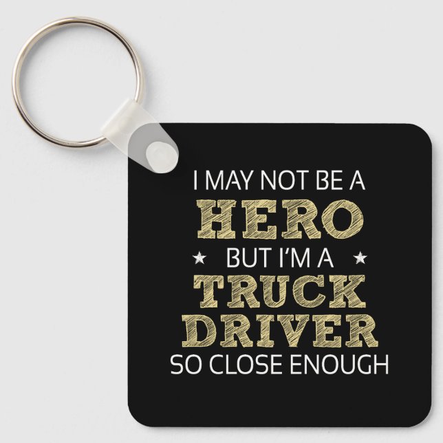 Truck Driver Hero Humor Novelty Keychain (Front)